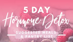 5-day-hormone-detox-suggested-meal-plan-and-pantry-list