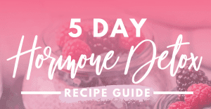 5-Day-Hormone-Detox-Recipe-Guide